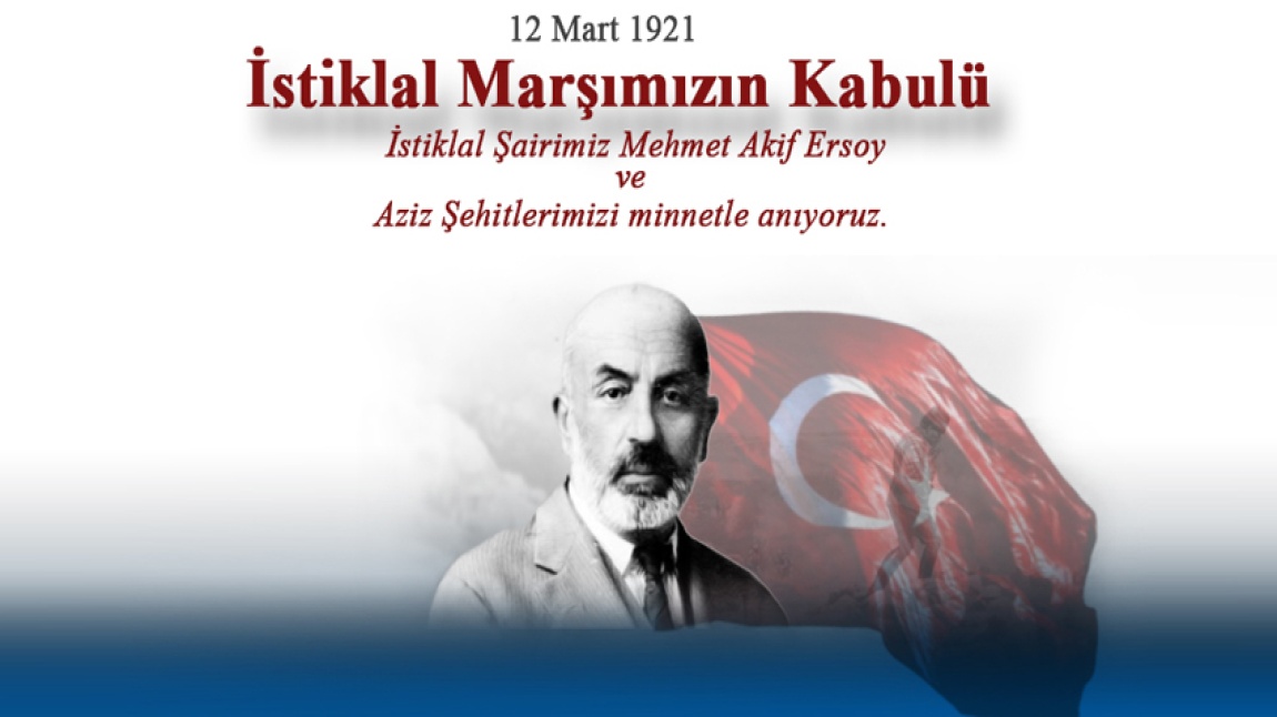 12 Mart İstiklal Marşımızın Kabulü ve Mehmet Akif ERSOY'u Anma Günü